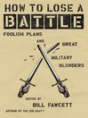 How to Lose a Battle (eBook): Foolish Plans and Great Military Blunders